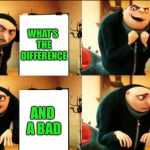 Gru Diabolical Plan Fail | WHAT’S THE DIFFERENCE; BETWEEN A GOOD JOKE; AND A BAD; JOKE TIMING | image tagged in gru diabolical plan fail,bad jokes,you're gonna have a bad time,timing,everything,memes | made w/ Imgflip meme maker