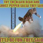 GHOST PEPPERS | TRY THE BLACK BEAN AND GHOST PEPPER SALSA THEY SAID; IT'LL BE FUN THEY SAID | image tagged in ghost peppers | made w/ Imgflip meme maker