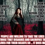 Religion vs Faith.  Superstition vs Belief.  It's ALL Just A Thought Process And No One Ever Gets It Right For Everyone | DID YOU CHOOSE WHAT TO BELIEVE OR WERE YOU TOLD? HOW MANY RELIGIONS DID YOU STUDY BEFORE YOU FOUND THE ONE THAT BEST SUITS YOU? PEOPLE ARE WILLING TO TAKE THE LIVES OF THOSE THAT DISAGREE AND SACRIFICE THEIR OWN LIVES FOR THEIR BELIEFS SO ... IT DOES MATTER | image tagged in mystic 1,memes,faith,religion,belief,deep thoughts | made w/ Imgflip meme maker