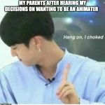 Jin bts | MY PARENTS AFTER HEARING MY DECISIONS ON WANTING TO BE AN ANIMATER | image tagged in jin bts | made w/ Imgflip meme maker