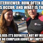 Big red | INTERVIEWER: HOW OFTEN DO CRASHES OCCUR, AND WHAT IS THE CAUSE; BIG RED: IT'S DEFINITELY NOT MY MIMI, BUT PEOPLE DO COMPLAIN ABOUT MY EMPTY RED GUMS | image tagged in big red | made w/ Imgflip meme maker