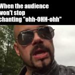 He thought they weren't going to sing that anymore.  He was wrong. | When the audience won't stop chanting "ohh-OHH-ohh" | image tagged in joakim broden headshot,sabaton,swedish pagans,heavy metal | made w/ Imgflip meme maker