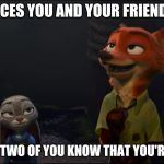 Smugness Intensified - Zootopia edition | THE FACES YOU AND YOUR FRIEND MAKE; WHEN THE TWO OF YOU KNOW THAT YOU'RE THE BEST | image tagged in smug nick wilde and judy hopps,zootopia,judy hopps,nick wilde,funny,memes | made w/ Imgflip meme maker