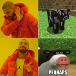 Mmm Drake | image tagged in memes,drake hotline bling,barnyard,perhaps cow | made w/ Imgflip meme maker