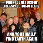 We did it team!
(Star Trek retirement party) (new template) | WHEN YOU GET LOST IN DEEP SPACE FOR 40 YEARS; AND YOU FINALLY FIND EARTH AGAIN | image tagged in star trek retirement party,star trek,picard,captain picard,funny memes,this old | made w/ Imgflip meme maker