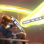 Link Defense World Of Light | FRIENDS THAT ASK ME TO PLAY FORTNITE; MY INTERNET; ME | image tagged in link defense world of light | made w/ Imgflip meme maker
