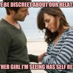 Sad couple | CAN WE BE DISCREET ABOUT OUR RELATIONSHIP; THE OTHER GIRL I'M SEEING HAS SELF RESPECT | image tagged in sadcouple1 | made w/ Imgflip meme maker