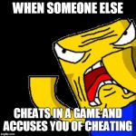 Roblox Noob | WHEN SOMEONE ELSE CHEATS IN A GAME AND ACCUSES YOU OF CHEATING | image tagged in roblox noob | made w/ Imgflip meme maker