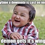 demon child | Everytime a downvote is cast on imgflip; A demon gets it's wings | image tagged in demon child | made w/ Imgflip meme maker