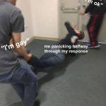 Duality of Man | "I'm good" or "I'm ok"; me panicking halfway through my response; "I'm gay" | image tagged in duality of man | made w/ Imgflip meme maker