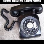 Your kids new phone | NEXT TIME YOUR KID COMPLAINS ABOUT NEEDING A NEW PHONE; OFFER THEM THIS ONE! | image tagged in old ass phone,old technology | made w/ Imgflip meme maker