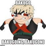 Bakugon | BAKUGO; BAKUGOING, BAKUGONE | image tagged in bakugon | made w/ Imgflip meme maker