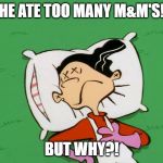 DEAD DOUBLE D | HE ATE TOO MANY M&M'S! BUT WHY?! | image tagged in dead double d | made w/ Imgflip meme maker