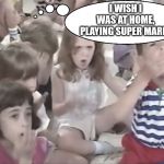 Be social they said, it will be fun they said | I WISH I WAS AT HOME, PLAYING SUPER MARIO | image tagged in children,nintendo,super mario bros,sheeple,zombies,special friends | made w/ Imgflip meme maker