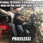 Epic road trip | 6,190 miles, 18 States, 3 Canadian Provinces & 18 days on the road with your sexy hubby... PRICELESS! | image tagged in epic road trip | made w/ Imgflip meme maker
