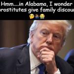 trump thinking alabama prostitutes family discounts meme
