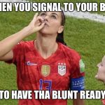 Gangster | WHEN YOU SIGNAL TO YOUR BOO; TO HAVE THA BLUNT READY | image tagged in gangster | made w/ Imgflip meme maker