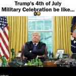 Trump's 4th of July Military Celebration meme
