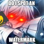 Do I SPoT An Ifunny.co WaTermArk | DO I SPOT AN; WATERMARK | image tagged in do i spot an ifunnyco watermark | made w/ Imgflip meme maker