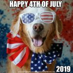 Happy 4th of July | HAPPY 4TH OF JULY; 2019 | image tagged in 4th of july dog,4th of july,dogs,america,holiday | made w/ Imgflip meme maker