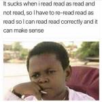 It's Sucks When you read read like read