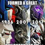 Transformers | TRANSFORMERS FORMED A GREAT; CHILDHOOD FOR ME | image tagged in transformers | made w/ Imgflip meme maker