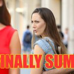 Summer offers lots of distractions! | IT’S FINALLY SUMMER! | image tagged in distracted bi-girlfriend,memes | made w/ Imgflip meme maker