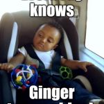 Ginger trumps Black | Everbody knows; Ginger trumps black | image tagged in memes,funny,mixed race baby,royal baby,harry and megan,archie | made w/ Imgflip meme maker