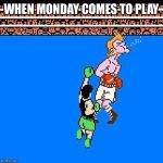 CANELO VS ROCKY | WHEN MONDAY COMES TO PLAY | image tagged in canelo vs rocky | made w/ Imgflip meme maker