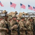 Carl singing the national anthem | "CARL, GO BE A PATRIOT SOMEWHERE ELSE."; "OH, SAY CAN'T YOU SEE-" | image tagged in us military | made w/ Imgflip meme maker