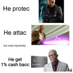 ...on any purchase, anywhere | He get 1% cash bacc | image tagged in he protecc,samuel l jackson | made w/ Imgflip meme maker