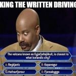 Who wants to be a millionair | ME TAKING THE WRITTEN DRIVING TEST | image tagged in who wants to be a millionair | made w/ Imgflip meme maker