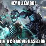 I love blizzard cut scenes. | HEY BLIZZARD! HOW ABOUT A CG MOVIE BASED ON DIABLO? | image tagged in diablo necromancer | made w/ Imgflip meme maker