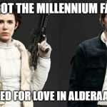 Princess Leil & Han Solo Divorced | LEIA GOT THE MILLENNIUM FALCON; HAN LOOKED FOR LOVE IN ALDERAAN PLACES | image tagged in princess leil  han solo divorced | made w/ Imgflip meme maker