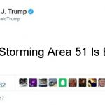 Trump twitter post | Anyone Storming Area 51 Is Big Gay | image tagged in trump twitter post | made w/ Imgflip meme maker