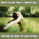 ....love you too | WHEN YOU ARE FINALLY COMFORTABLE FARTING IN FRONT OF EACH OTHER | image tagged in that moment when relief,funny memes | made w/ Imgflip meme maker