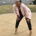 Squatting Lady | OBGYN RESIDENTS TRYING TO FIND THE CERVIX | image tagged in squatting lady | made w/ Imgflip meme maker