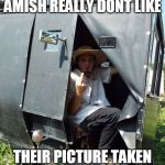 NO PICS! | AMISH REALLY DONT LIKE THEIR PICTURE TAKEN | image tagged in pissed amish guy,amish | made w/ Imgflip meme maker