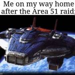 Power rangers in space astro megaship | Me on my way home after the Area 51 raid; | image tagged in power rangers in space astro megaship | made w/ Imgflip meme maker
