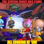 Speedo force | THE SPEEDO FORCE HAS COME, ALL LOOKING AT ‘EM! | image tagged in speedo force | made w/ Imgflip meme maker