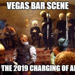 Star Wars Cantina | VEGAS BAR SCENE; AFTER THE 2019 CHARGING OF AREA 51 | image tagged in star wars cantina | made w/ Imgflip meme maker
