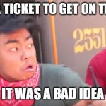 Ticket Enforcer | I STOLE A TICKET TO GET ON THE TRAIN; IT WAS A BAD IDEA | image tagged in ticket enforcer,guava juice | made w/ Imgflip meme maker