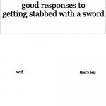 Good Responses to Getting Stabbed With A Sword