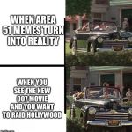 We are raiding Hollywood on September 1. Get everyone! Greasers, Rockabillies, EVERYONE! | WHEN AREA 51 MEMES TURN INTO REALITY; WHEN YOU SEE THE NEW 007 MOVIE AND YOU WANT TO RAID HOLLYWOOD | image tagged in biff road rage,memes,area 51,hollywood,raid,endfeminism | made w/ Imgflip meme maker