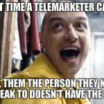 Split | NEXT TIME A TELEMARKETER CALLS; TELL THEM THE PERSON THEY NEED TO SPEAK TO DOESN'T HAVE THE LIGHT | image tagged in split | made w/ Imgflip meme maker