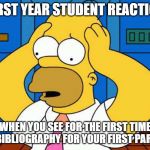 Homero Asustado | FIRST YEAR STUDENT REACTION; WHEN YOU SEE FOR THE FIRST TIME THE BIBLIOGRAPHY FOR YOUR FIRST PARTIAL. | image tagged in homero asustado | made w/ Imgflip meme maker