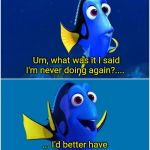 Dory | Um, what was it I said I'm never doing again?.... ... I'd better have more shots until I remember. | image tagged in dory | made w/ Imgflip meme maker