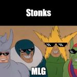 MLG Me & The Boys | Stonks; MLG | image tagged in mlg me  the boys | made w/ Imgflip meme maker