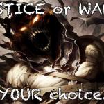 Justice or War