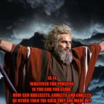 Moses | 15.14
WHATEVER YOU PERCEIVE
IS YOU AND YOU ALONE.
HOW CAN BRACELETS, ARMLETS AND ANKLETS
BE OTHER THAN THE GOLD THEY ARE MADE OF? | image tagged in moses,dark,darkness,dark age,blind,spirituality | made w/ Imgflip meme maker